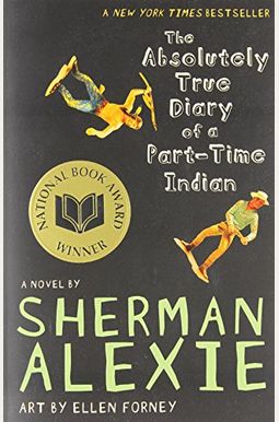 The Absolutely True Diary Of A Part-Time Indian The Absolutely True Diary Of A Part-Time Indian