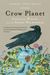 Crow Planet: Essential Wisdom From The Urban Wilderness