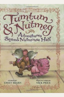 Tumtum & Nutmeg: Adventures Beyond Nutmouse Hall Tumtum & Nutmeg: Adventures Beyond Nutmouse Hall