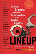 The Lineup: The World's Greatest Crime Writers Tell The Inside Story Of Their Greatest Detectives