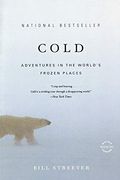Cold: Adventures In The World's Frozen Places