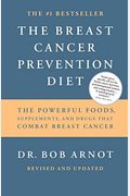 The Breast Cancer Prevention Diet: The Powerful Foods, Supplements, And Drugs That Can Save Your Life