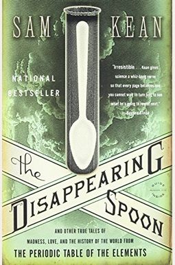 The Disappearing Spoon: And Other True Tales Of Madness, Love, And The History Of The World From The Periodic Table Of The Elements The Disappearing Spoon: And Other True Tales Of Madness, Love, And The History Of The World From The Periodic Table Of The Elements