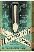 The Disappearing Spoon: And Other True Tales Of Madness, Love, And The History Of The World From The Periodic Table Of The Elements