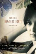 Rumbo Al Hermoso Norte: Una Novela