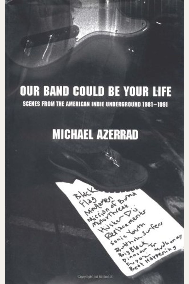 Our Band Could Be Your Life: Scenes From The American Indie Underground 1981-1991