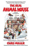 The Real Animal House: The Awesomely Depraved Saga Of The Fraternity That Inspired The Movie