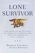 Lone Survivor: The Eyewitness Account Of Operation Redwing And The Lost Heroes Of Seal Team 10