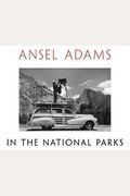 Ansel Adams In The National Parks: Photographs From America's Wild Places