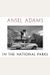 Ansel Adams In The National Parks: Photographs From America's Wild Places