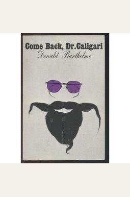 Come Back, Dr. Caligari by Donald Barthelme