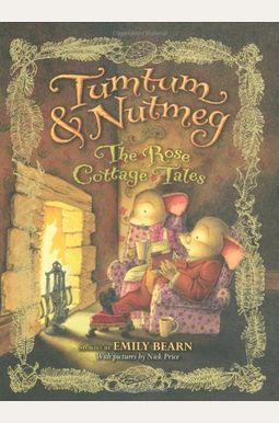 Tumtum & Nutmeg: The Rose Cottage Tales Tumtum & Nutmeg: The Rose Cottage Tales