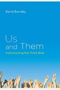 Us And Them: Understanding Your Tribal Mind