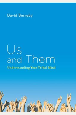 Us And Them: Understanding Your Tribal Mind Us And Them: Understanding Your Tribal Mind
