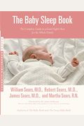 The Baby Sleep Book: The Complete Guide To A Good Night's Rest For The Whole Family