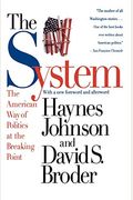 The System: The American Way Of Politics At The Breaking Point
