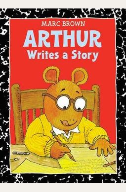 Arthur Writes A Story: An Arthur Adventure Arthur Writes A Story: An Arthur Adventure