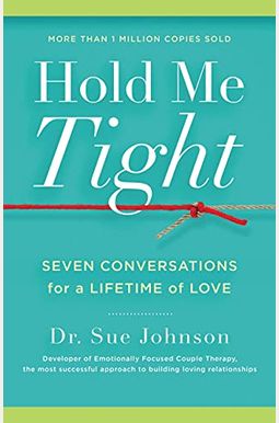 Hold Me Tight: Seven Conversations for a Lifetime of Love Hold Me Tight: Seven Conversations for a Lifetime of Love