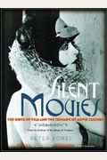 Silent Movies: The Birth Of Film And The Triumph Of Movie Culture