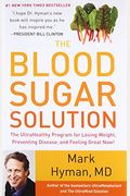 The Blood Sugar Solution: The Ultrahealthy Program For Losing Weight, Preventing Disease, And Feeling Great Now!