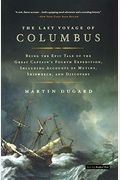 The Last Voyage Of Columbus: Being The Epic Tale Of The Great Captain's Fourth Expedition, Including Accounts Of Mutiny, Shipwreck, And Discovery