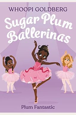 Sugar Plum Ballerinas: Plum Fantastic Sugar Plum Ballerinas: Plum Fantastic