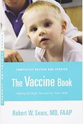 The Vaccine Book: Making The Right Decision For Your Child