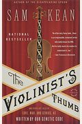 The Violinist's Thumb: And Other Lost Tales Of Love, War, And Genius, As Written By Our Genetic Code