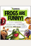 Frogs Are Funny!: The Most Sensational, Inspirational, Celebrational, Muppetational Muppets Joke Book Ever!