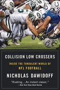 Collision Low Crossers: A Year Inside The Turbulent World Of Nfl Football