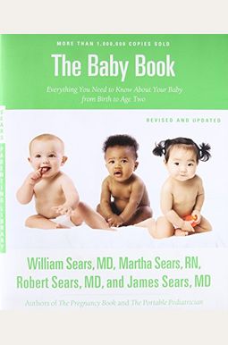 The Baby Book: Everything You Need To Know About Your Baby From Birth To Age Two The Baby Book: Everything You Need To Know About Your Baby From Birth To Age Two
