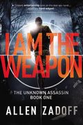 I Am the Weapon (Unknown Assassin series, Book 1) - (Previously Titled, Boy Nobody)(Covers may be either Title)