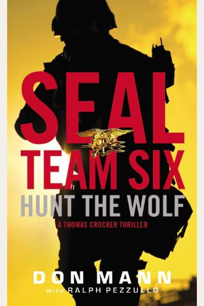 Seal Team Six: Hunt The Wolf (A Thomas Crocker Thriller)