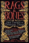 Rags & Bones: New Twists On Timeless Tales