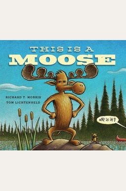 This Is A Moose This Is A Moose