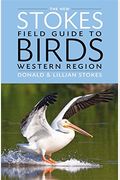 The New Stokes Field Guide To Birds: Western Region