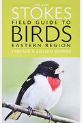 The New Stokes Field Guide To Birds: Eastern Region