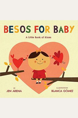 Besos For Baby: A Little Book Of Kisses Besos For Baby: A Little Book Of Kisses