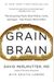 Grain Brain: The Surprising Truth About Wheat, Carbs, And Sugar--Your Brain's Silent Killers