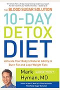The Blood Sugar Solution 10-Day Detox Diet: Activate Your Body's Natural Ability To Burn Fat And Lose Weight Fast