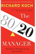 The 80/20 Manager: The Secret To Working Less And Achieving More
