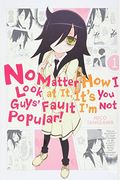 No Matter How I Look At It, It's You Guys' Fault I'm Not Popular!, Vol. 1
