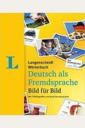 Langenscheidt Deutsch Bild Für Bild - German Picture Dictionary (German Edition): 7.500 Begriffe, Redewendungen Und Sätze in Tausenden Bildern