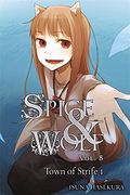 Spice And Wolf, Vol. 8: The Town Of Strife I - Light Novel
