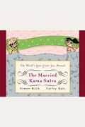The Married Kama Sutra: The World's Least Erotic Sex Manual