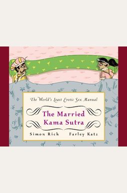 The Married Kama Sutra: The World's Least Erotic Sex Manual The Married Kama Sutra: The World's Least Erotic Sex Manual