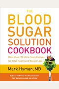 The Blood Sugar Solution Cookbook: More Than 175 Ultra-Tasty Recipes for Total Health and Weight Loss