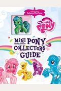 Mini Pony Collector's Guide [With Mini My Little Pony]