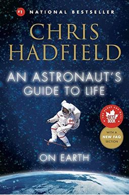 An Astronaut's Guide to Life on Earth: What Going to Space Taught Me about Ingenuity, Determination, and Being Prepared for Anything An Astronaut's Guide to Life on Earth: What Going to Space Taught Me about Ingenuity, Determination, and Being Prepared for Anything