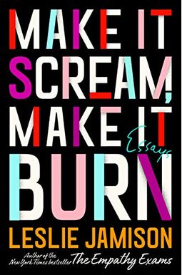 Make It Scream, Make It Burn: Essays Make It Scream, Make It Burn: Essays